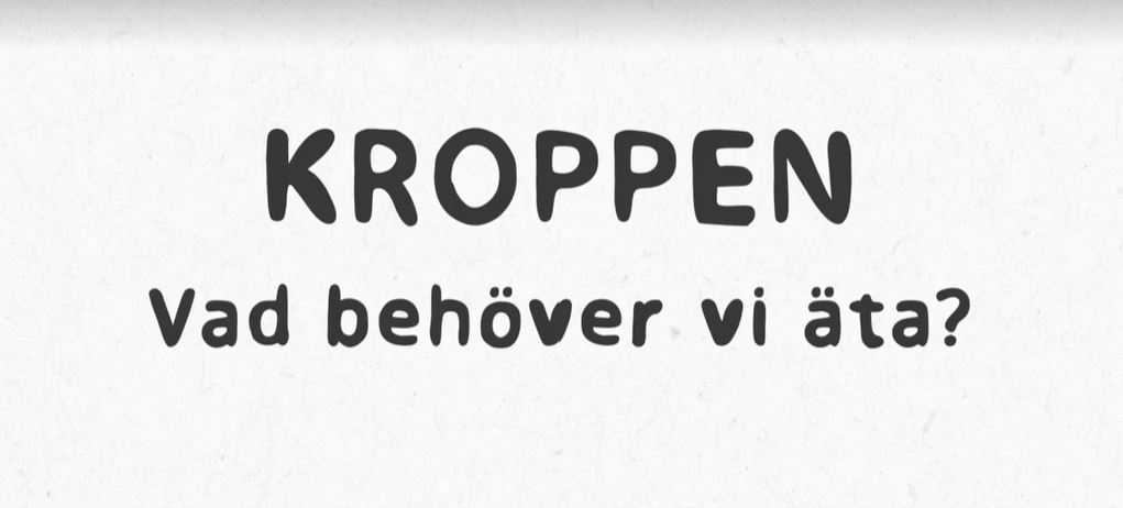 Kroppen "Vad behöver vi äta?"